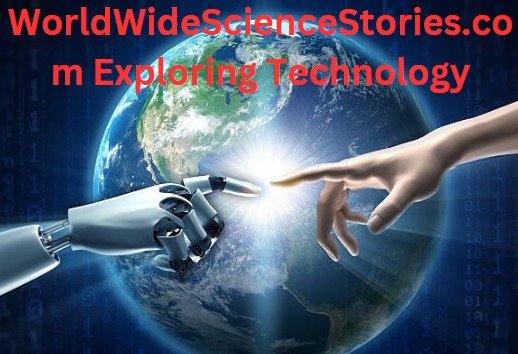 WorldWideScienceStories.com Exploring Technology