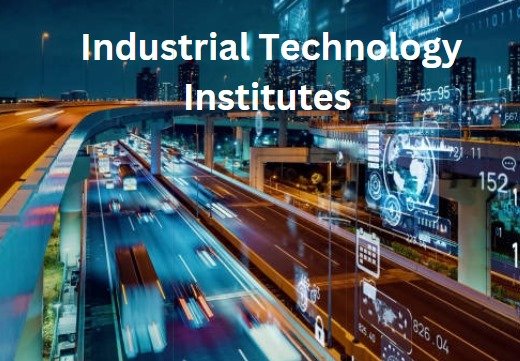 Exploring the Role of Industrial Technology Institutes in Modern Manufacturing